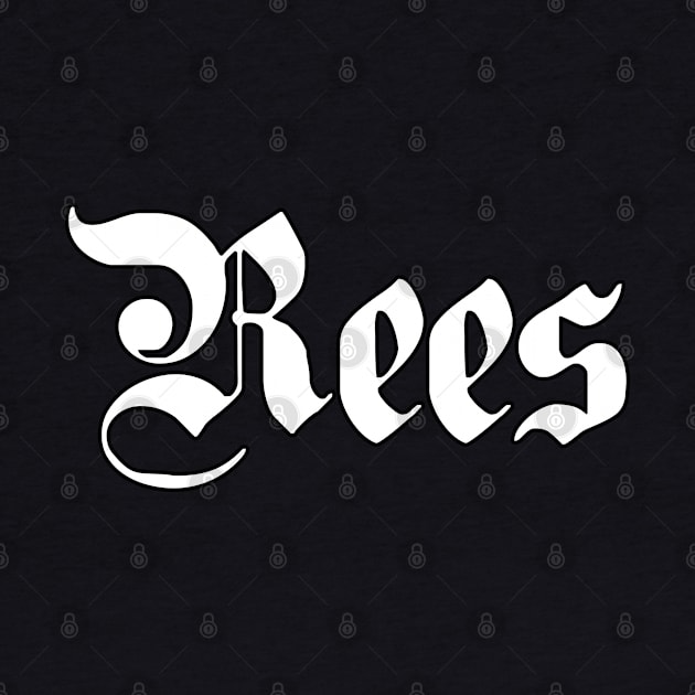 Rees written with gothic font by Happy Citizen